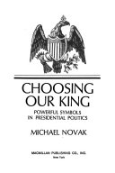 Choosing our king; powerful symbols in presidential politics.
