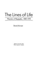 The lines of life : theories of biography, 1880-1970