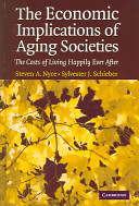 The economic implications of aging societies : the costs of living happily ever after