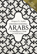 Understanding Arabs : a Contemporary Guide to Arab Society