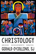 Christology : origins, developments, debates