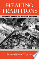 Healing traditions : alternative medicine and the health professions