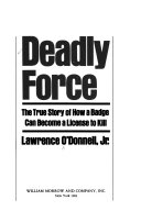 Deadly force : the true story of how a badge can become a license to kill