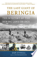 The last giant of Beringia : the mystery of the Bering Land Bridge