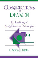 Constructions of reason : explorations of Kant's practical philosophy