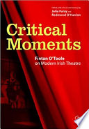 Critical moments : Fintan O'Toole on modern Irish theatre