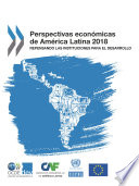Perspectivas económicas de América Latina 2018 Repensando las instituciones para el desarrollo