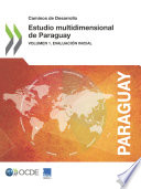 Caminos de Desarrollo Estudio multidimensional de Paraguay Volumen I. Evaluación inicial