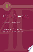The Reformation : roots and ramifications