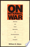 On internal war : American and Soviet approaches to Third World clients and insurgents