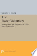 The Soviet volunteers : modernization and bureaucracy in a public mass organization