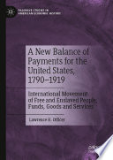 New balance of payments for the United States, 1790-1919 : international movement of free and enslaved people, funds, goods and services