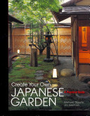 Create your own Japanese garden : a practical guide