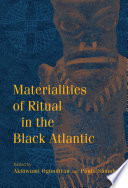 Materialities of ritual in the Black Atlantic