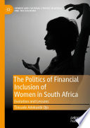 The politics of financial inclusion of women in South Africa : evolution and lessons