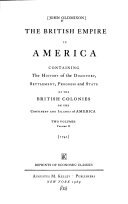 The British Empire in America; containing the history of the discovery, settlement, progress, and state of the British colonies on the continent and islands of America.