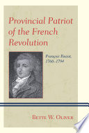Provincial patriot of the French Revolution : François Buzot, 1760-1794