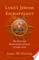 Luke's Jewish eschatology : the National Restoration of Israel in Luke-Acts