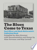 The blues come to Texas : Paul Oliver and Mack McCormick's unfinished book