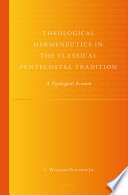 Theological hermeneutics in the classical Pentecostal tradition : a typological account
