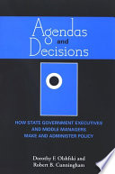 Agendas and Decisions : How State Government Executives and Middle Managers Make and Administer Policy.