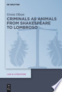 Criminals as Animals from Shakespeare to Lombroso.