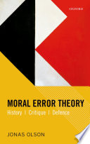 Moral error theory : history, critique, defence /