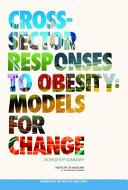 Cross-sector responses to obesity : models for change : workshop summary