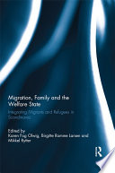 Migration, Family and the Welfare State : Integrating Migrants and Refugees in Scandinavia.