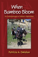When Bamboo Bloom : An Anthropologist in Taliban's Afghanistan