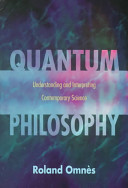 Quantum philosophy : understanding and interpreting contemporary science