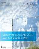 Mastering AutoCAD 2011 and AutoCAD LT 2011.