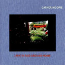 Catherine Opie : 1999 : in and around home