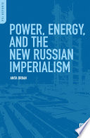 Power, energy, and the new Russian imperialism