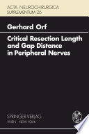 Critical Resection Length and Gap Distance in Peripheral Nerves Experimental and Morphological Studies /
