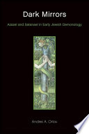 Dark mirrors : Azazel and Satanael in early Jewish demonology
