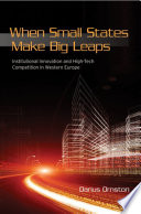 When small states make big leaps : institutional innovation and high-tech competition in Western Europe