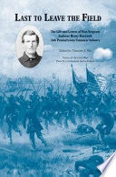 Last to Leave the Field : the Life and Letters of First Sergeant Ambrose Henry Hayward, 28th Pennsylvania Volunteers.