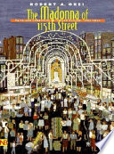 The Madonna of 115th Street : faith and community in Italian Harlem, 1880-1950