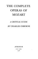 The complete operas of Mozart : a critical guide