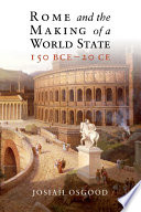 Rome and the making of a world state, 150 BCE-20 CE