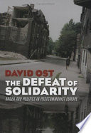 The defeat of solidarity : anger and politics in postcommunist Europe