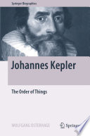 Johannes Kepler : the order of things