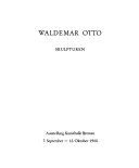 Waldemar Otto, Skulpturen : Ausstellung Kunsthalle Bremen, 7. September - 12. Oktober 1980.