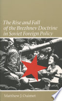 The rise and fall of the Brezhnev Doctrine in Soviet foreign policy
