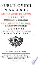 Publii Ovidii Nasonis Metamorphoseon libri XV. : Expurgati, & explanati, cum appendice de diis, & heroibus poeticis.