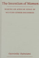 The invention of women : making an African sense of Western gender discourses
