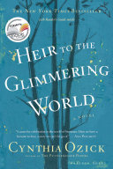 Heir to the glimmering world : [a novel]