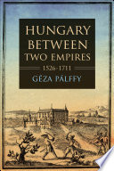 Hungary between two empires, 1526-1711