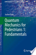 Quantum Mechanics for Pedestrians 1: Fundamentals